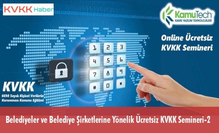 Belediyeler ve Belediye Şirketlerine Yönelik Ücretsiz KVKK Semineri-2