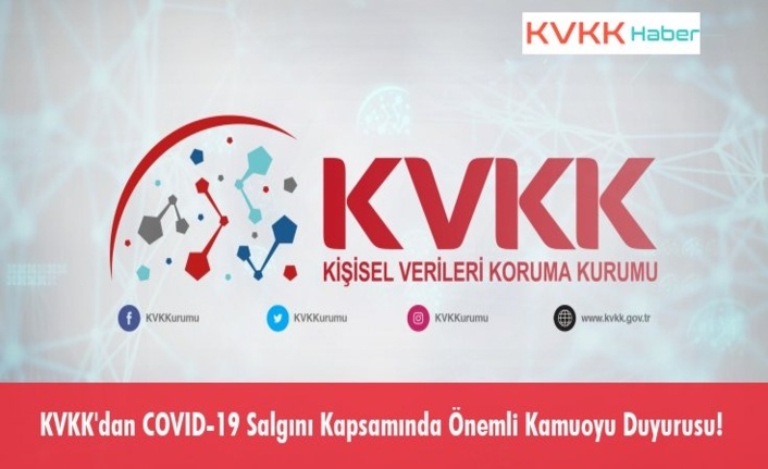 KVKK'dan Önemli Kamuoyu Duyurusu: COVID-19 Salgınında Veri İhlali Tehlikesine Dikkat!