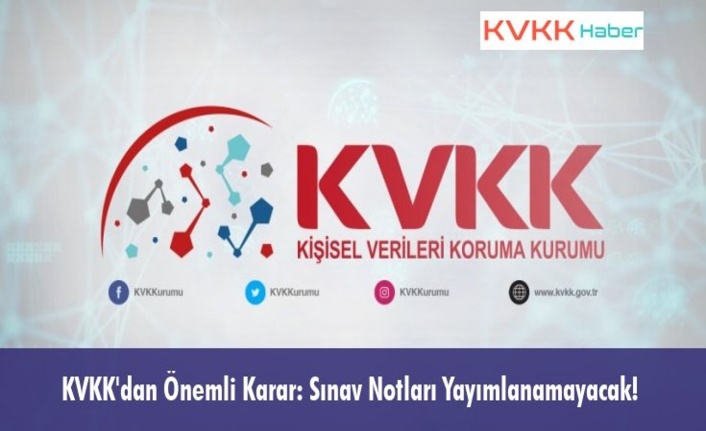 KVKK'dan Önemli Karar: Sınav Notları Yayımlanamayacak!
