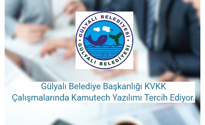 Gülyalı Belediye Başkanlığı KVKK Çalışmalarında Kamutech Yazılımı Tercih Ediyor.