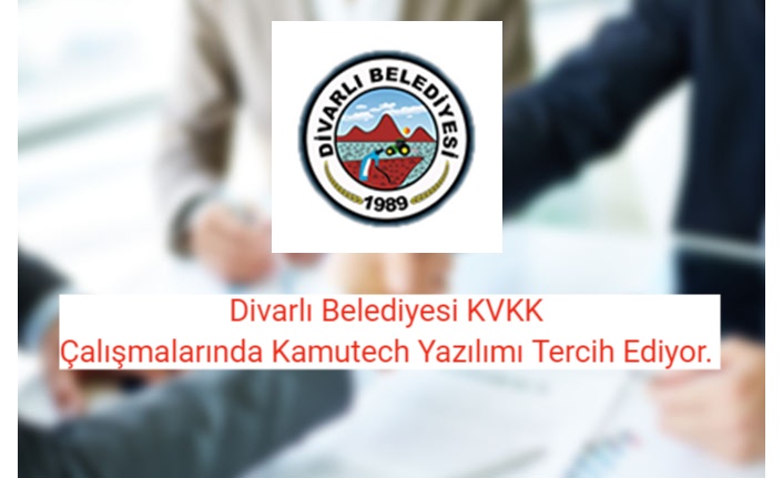 Divarlı Belediyesi KVKK Çalışmalarında Kamutech Yazılımı Tercih Ediyor.