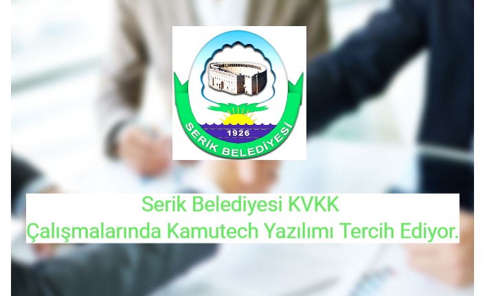 Serik Belediyesi KVKK Çalışmalarında Kamutech Yazılımı Tercih Ediyor.
