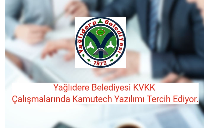 Yağlıdere Belediyesi KVKK Çalışmalarında Kamutech Yazılımı Tercih Ediyor.